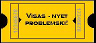 visas - nyet problemski!